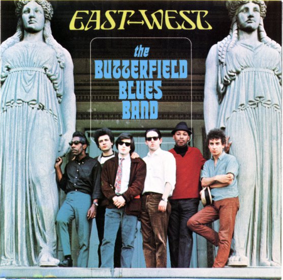 1966. Butterfield P. Blues Band - East-West - Paul Butterfield Blues Band - East - West - front.jpg