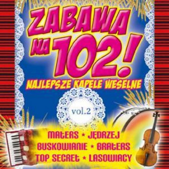 Zabawa Na 102 -Vol 2 - Zabawa na 102  Najlepsze Kapele Weselne - vol.2.png