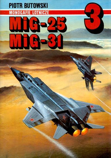 Monografie Lotnicze - ML-03-Butowski P.-MiG-25, MiG-31.jpg